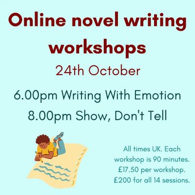 A bright aqua coloured square. Text reads: Online Novel Writing Workshops 24th October. 6pm Writing with emotion. 8pm Show, don't tell. All times UK. Each workshop is 90 minutes. £17.50 per workshop. £200 for all 14 sessions. At the bottom left of the square is the image of a young brown-skinned man wearing a yellow t-shirt and light blue trousers. He is lying on a giant sheet of paper, on which he is writing with a yellow pencil.